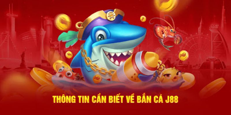 Sơ lược về thông tin bắn cá j88